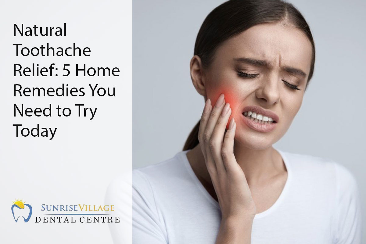 Natural Toothache Relief 5 Home Remedies You Need To Try Today Sunrise Village Dental Clinic